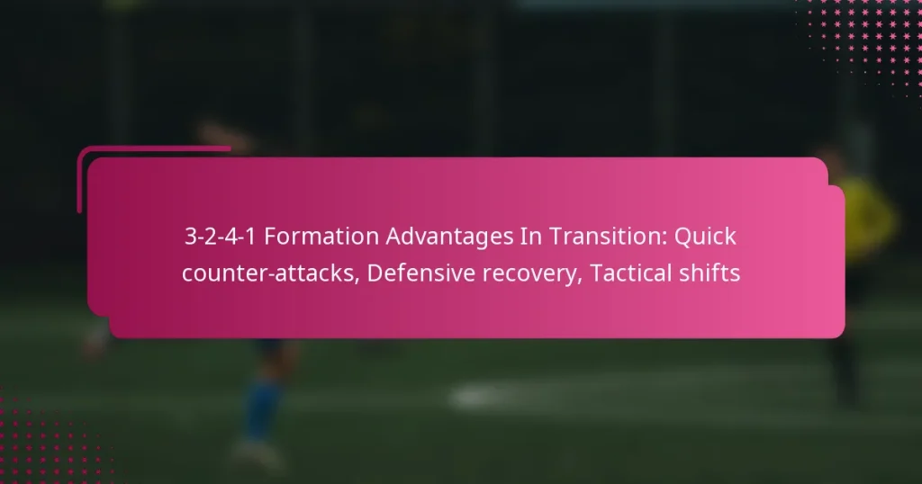 3-2-4-1 Formation Advantages In Transition: Quick counter-attacks, Defensive recovery, Tactical shifts
