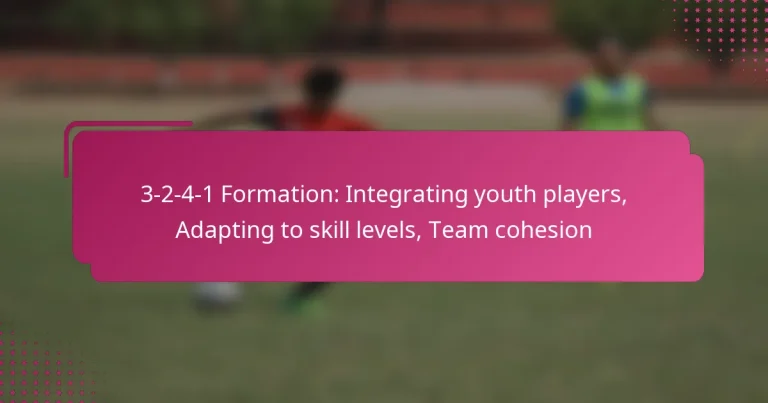 3-2-4-1 Formation: Integrating youth players, Adapting to skill levels, Team cohesion