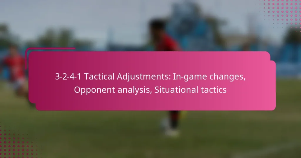 3-2-4-1 Tactical Adjustments: In-game changes, Opponent analysis, Situational tactics