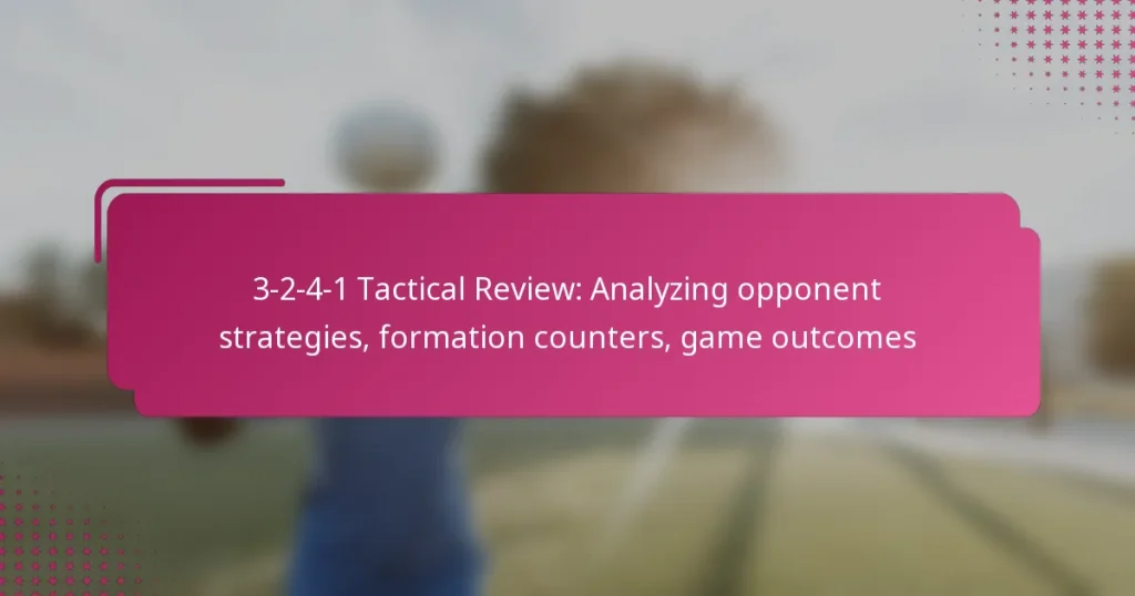 3-2-4-1 Tactical Review: Analyzing opponent strategies, formation counters, game outcomes