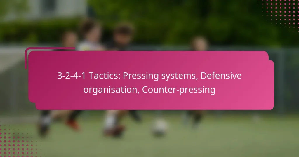 3-2-4-1 Tactics: Pressing systems, Defensive organisation, Counter-pressing