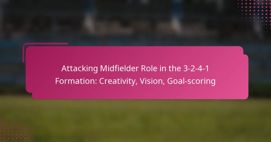 Attacking Midfielder Role in the 3-2-4-1 Formation: Creativity, Vision, Goal-scoring