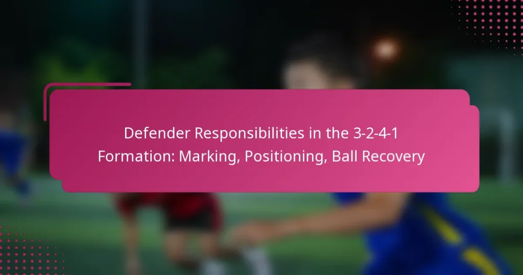 Defender Responsibilities in the 3-2-4-1 Formation: Marking, Positioning, Ball Recovery