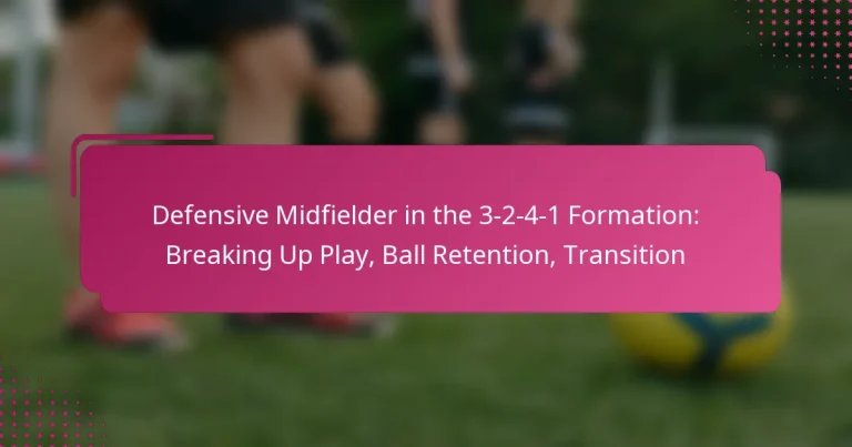 Defensive Midfielder in the 3-2-4-1 Formation: Breaking Up Play, Ball Retention, Transition