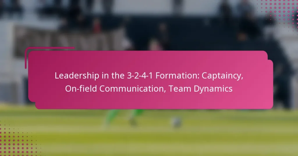 Leadership in the 3-2-4-1 Formation: Captaincy, On-field Communication, Team Dynamics