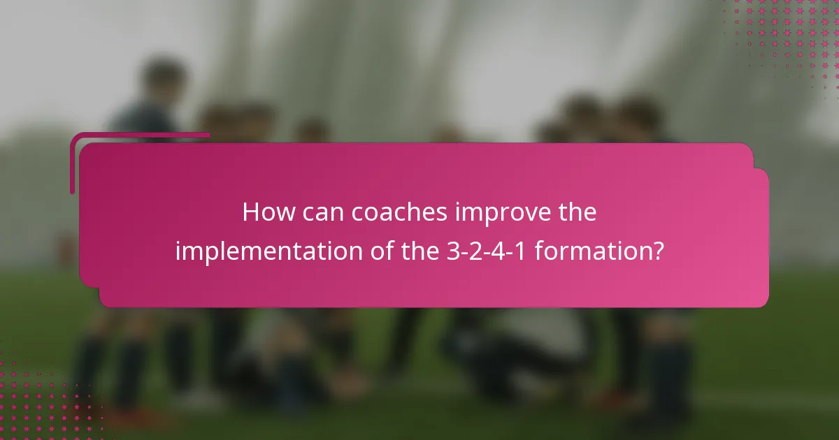How can coaches improve the implementation of the 3-2-4-1 formation?