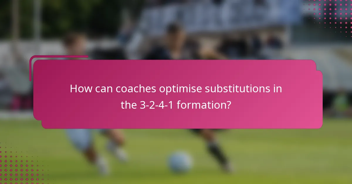 How can coaches optimise substitutions in the 3-2-4-1 formation?