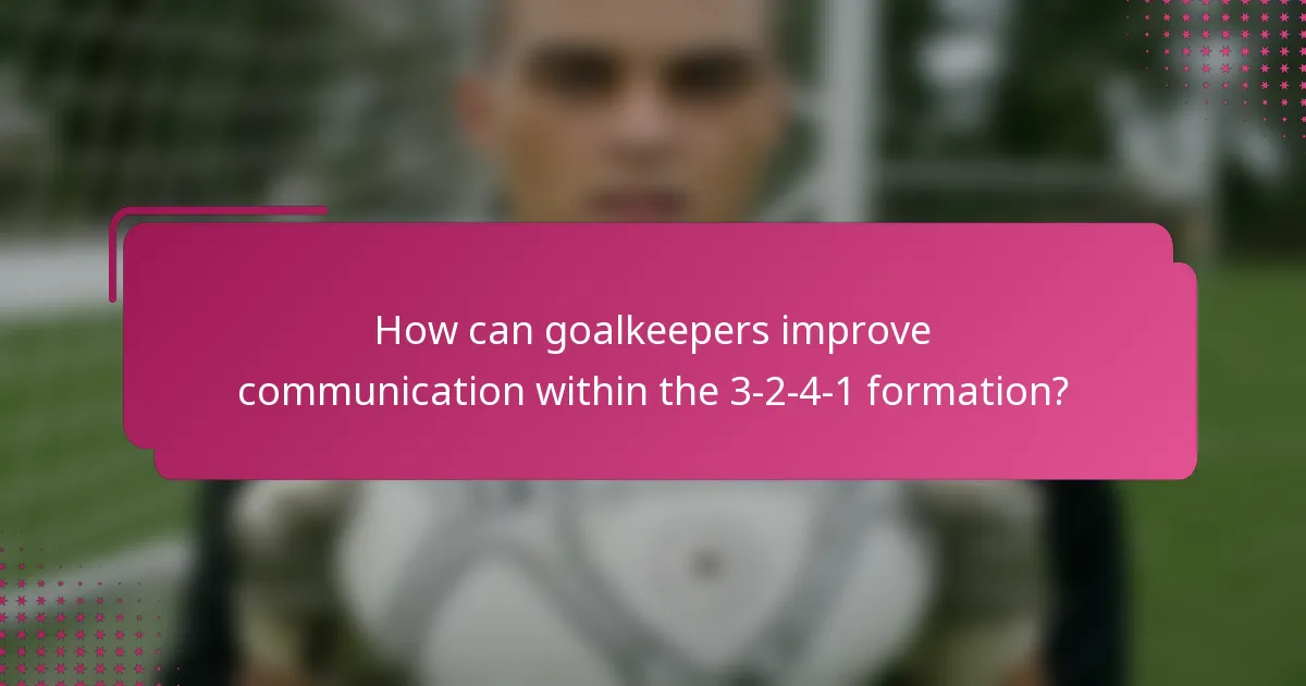 How can goalkeepers improve communication within the 3-2-4-1 formation?