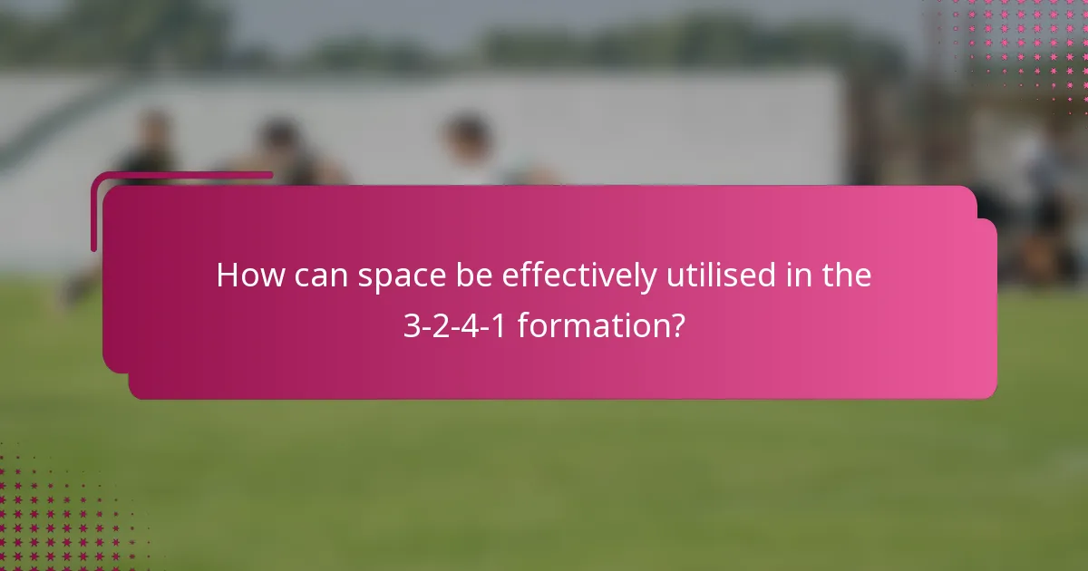 How can space be effectively utilised in the 3-2-4-1 formation?