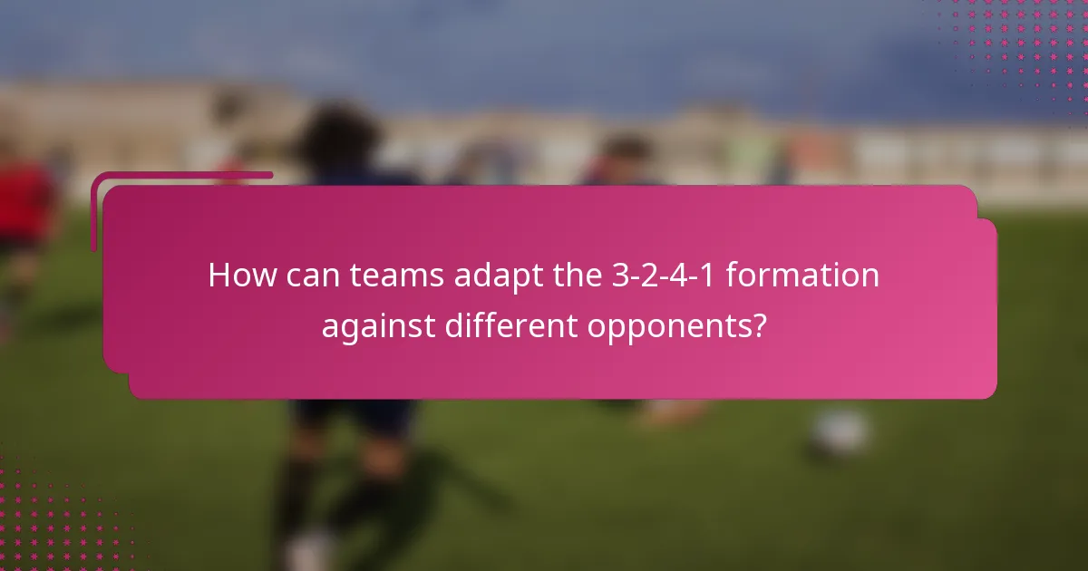 How can teams adapt the 3-2-4-1 formation against different opponents?