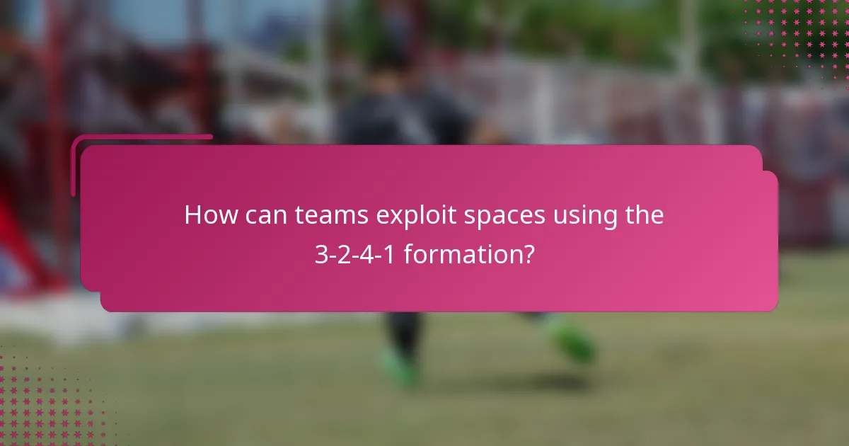 How can teams exploit spaces using the 3-2-4-1 formation?