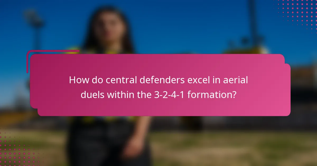 How do central defenders excel in aerial duels within the 3-2-4-1 formation?