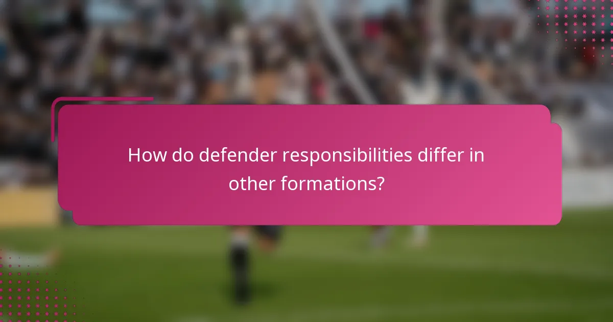 How do defender responsibilities differ in other formations?
