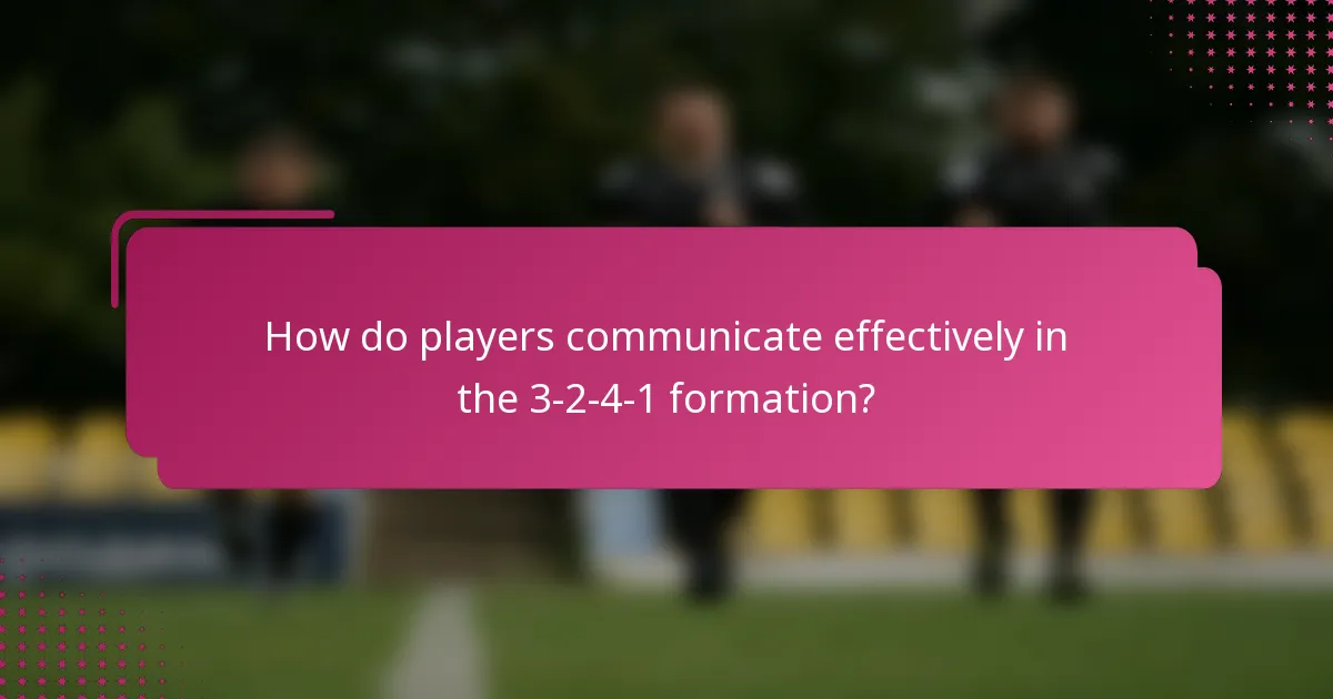 How do players communicate effectively in the 3-2-4-1 formation?