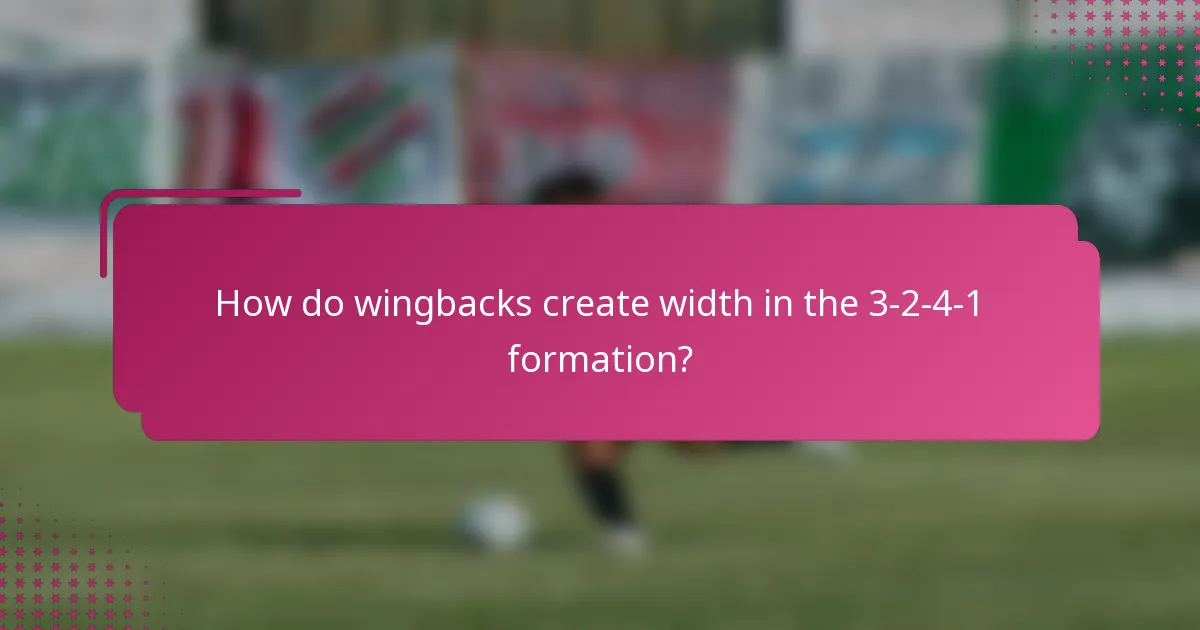 How do wingbacks create width in the 3-2-4-1 formation?