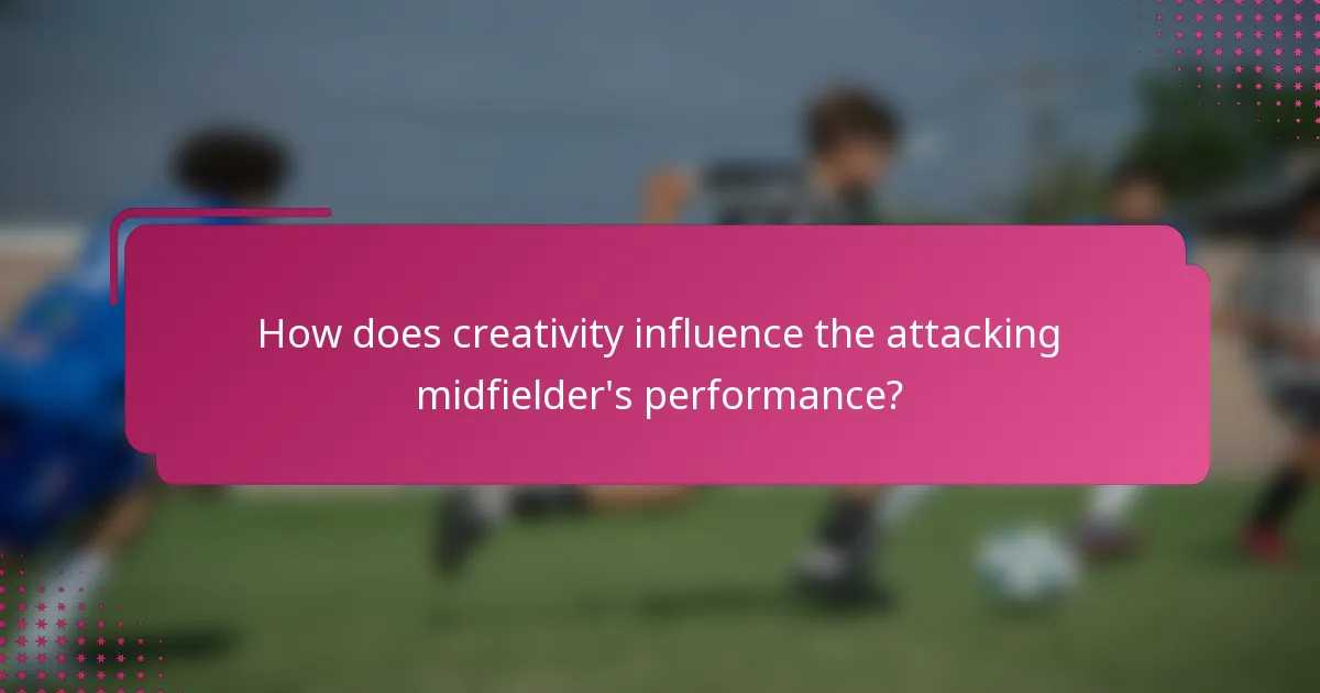 How does creativity influence the attacking midfielder's performance?