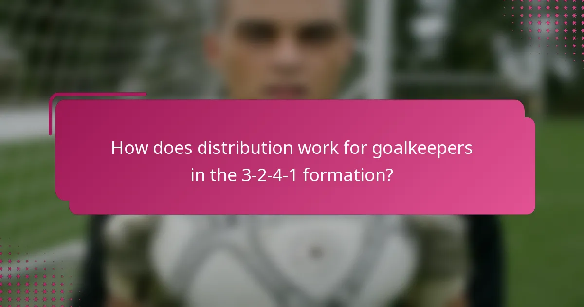 How does distribution work for goalkeepers in the 3-2-4-1 formation?