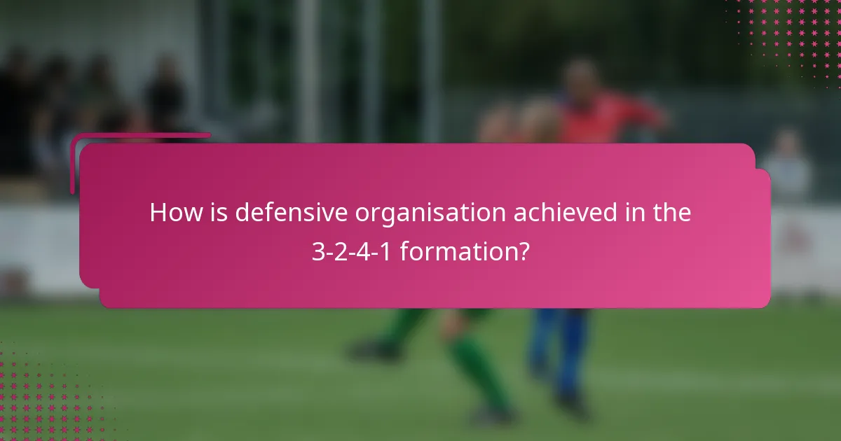 How is defensive organisation achieved in the 3-2-4-1 formation?