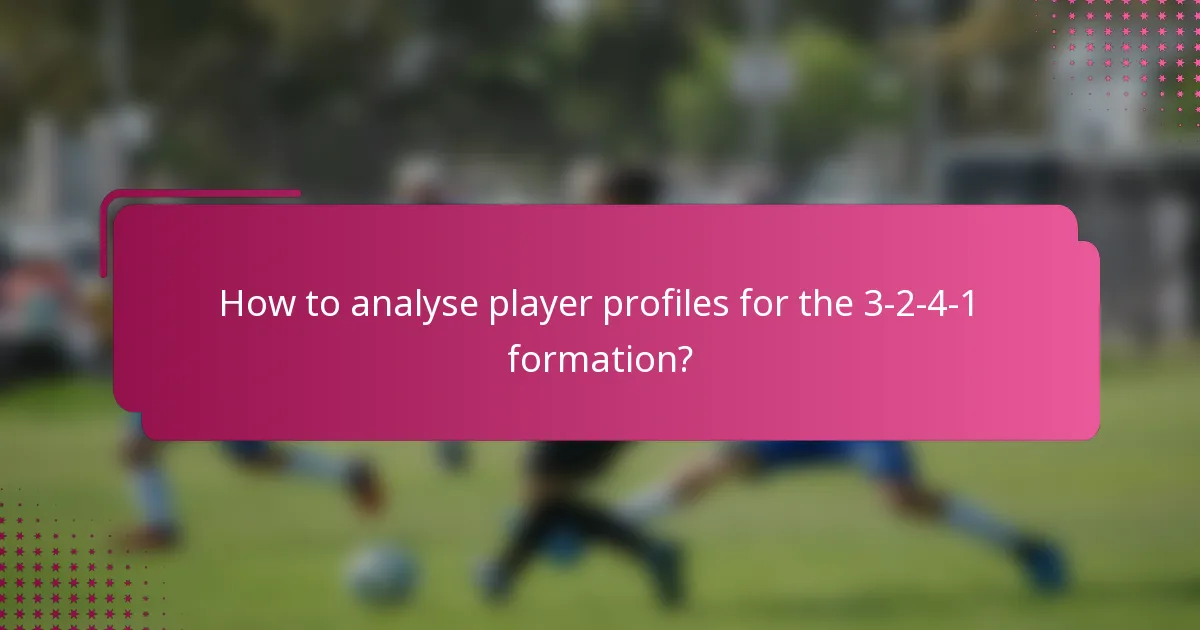How to analyse player profiles for the 3-2-4-1 formation?