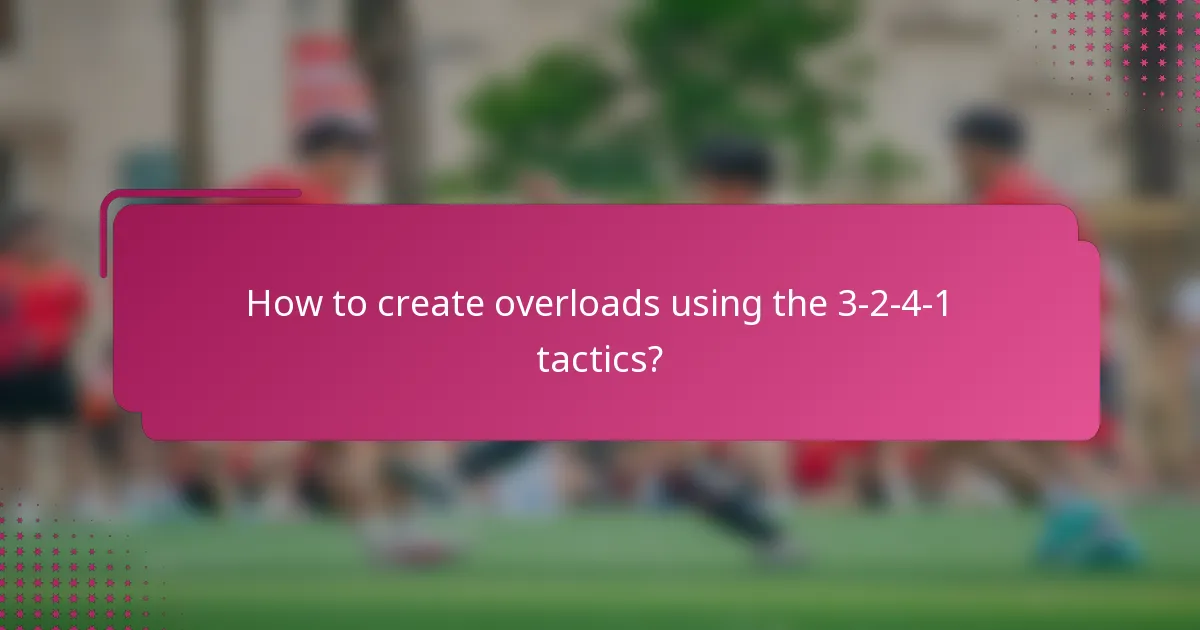 How to create overloads using the 3-2-4-1 tactics?