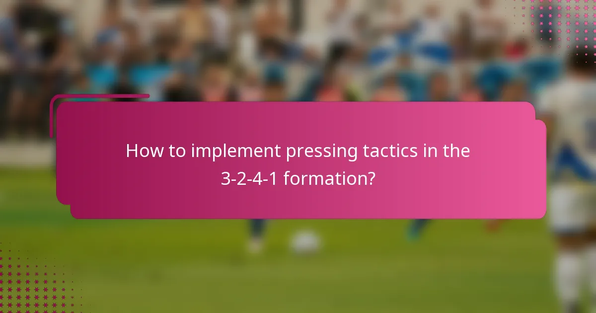 How to implement pressing tactics in the 3-2-4-1 formation?