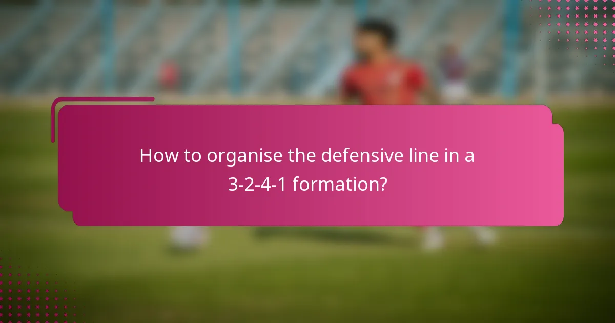 How to organise the defensive line in a 3-2-4-1 formation?