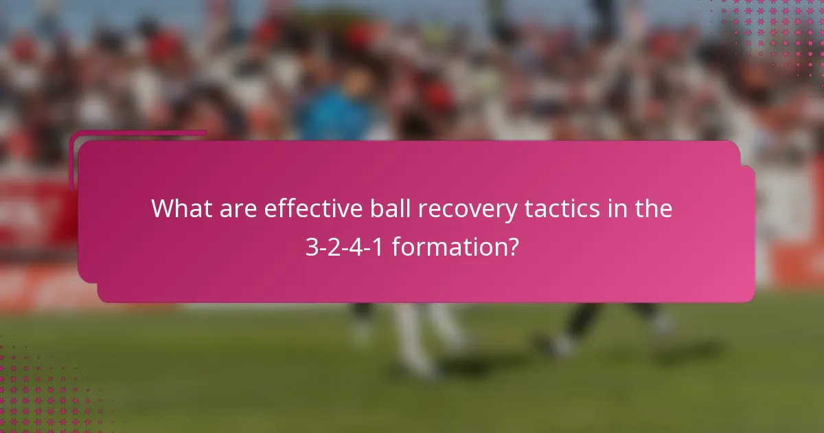 What are effective ball recovery tactics in the 3-2-4-1 formation?