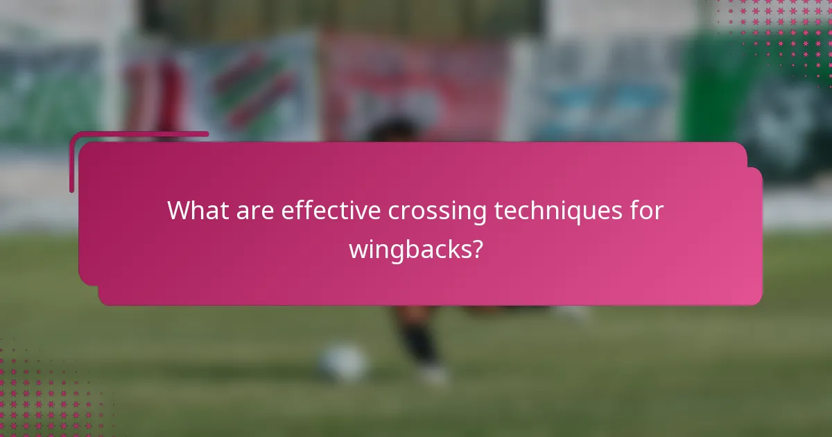 What are effective crossing techniques for wingbacks?