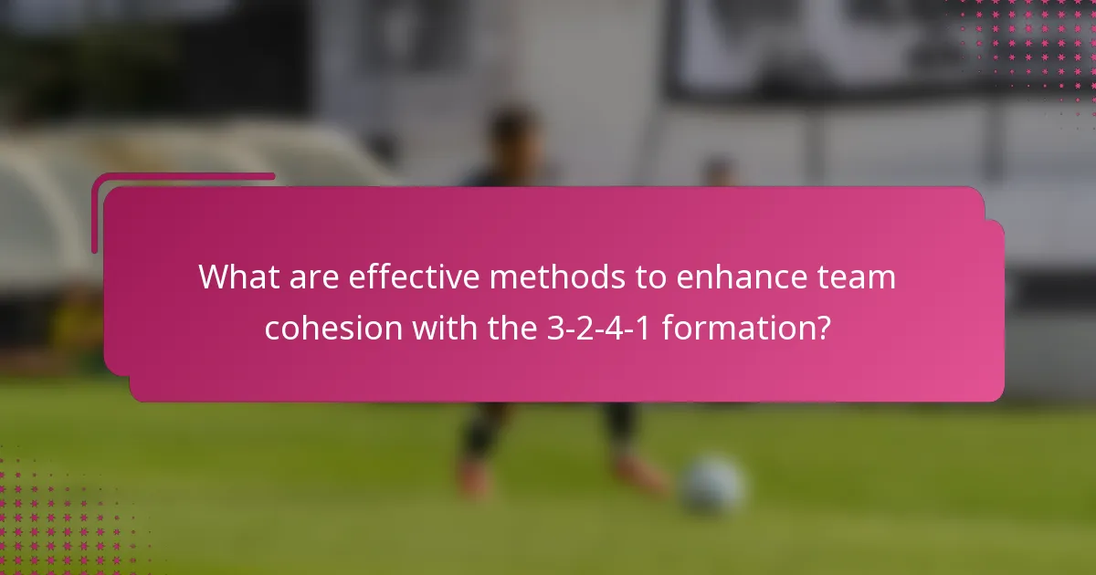 What are effective methods to enhance team cohesion with the 3-2-4-1 formation?