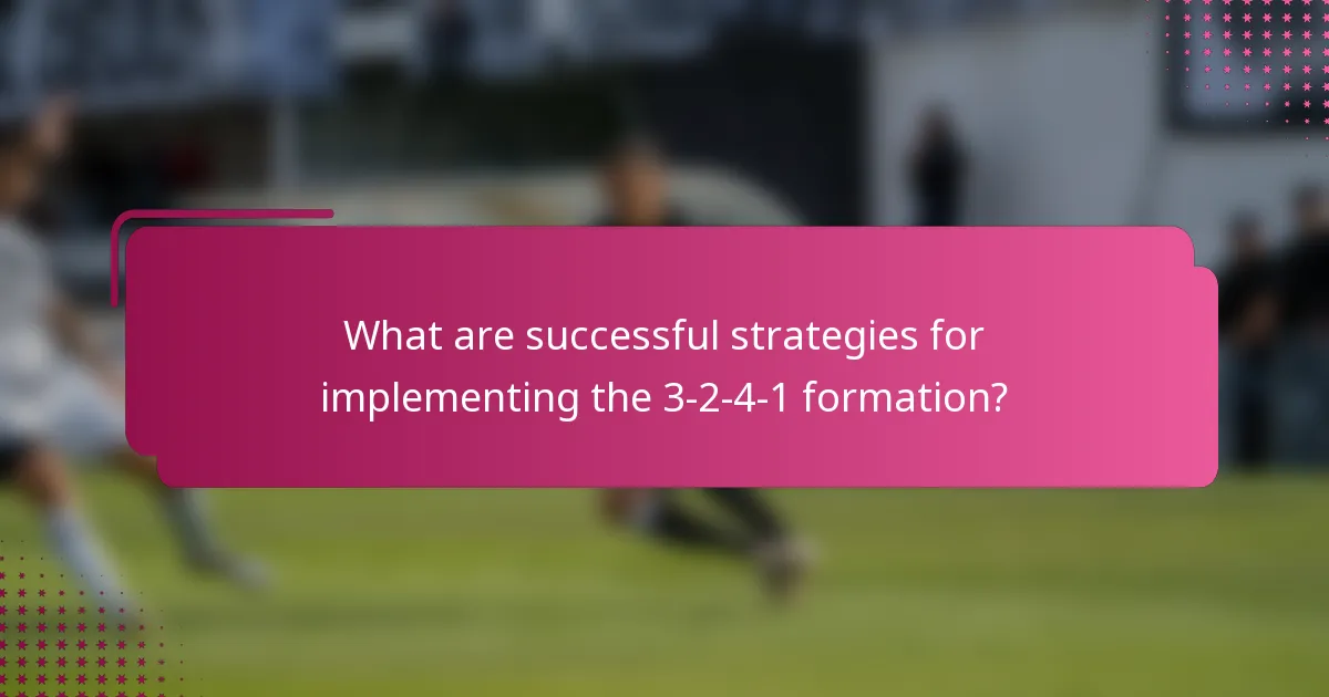 What are successful strategies for implementing the 3-2-4-1 formation?