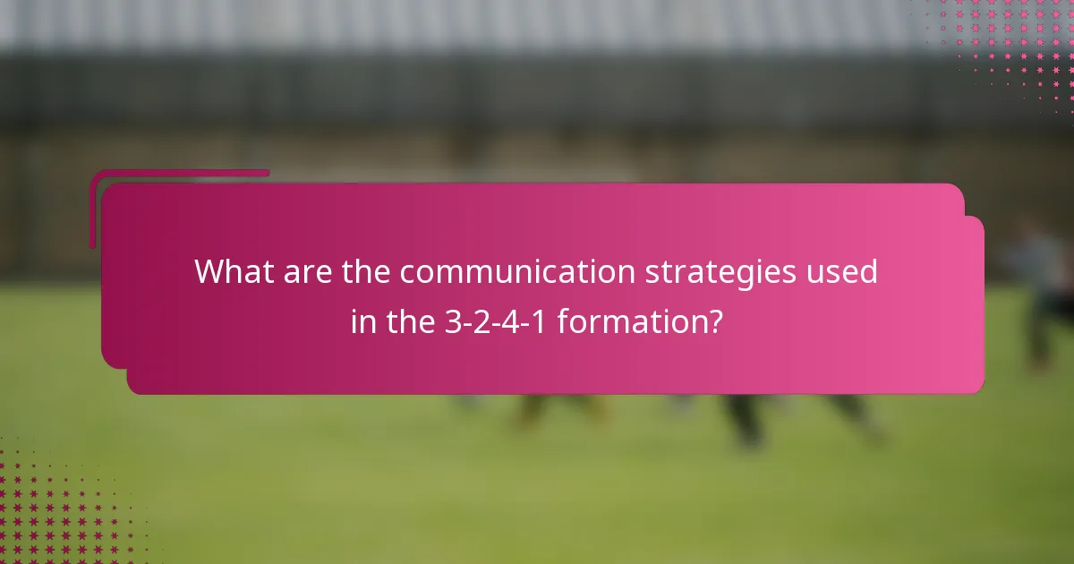 What are the communication strategies used in the 3-2-4-1 formation?