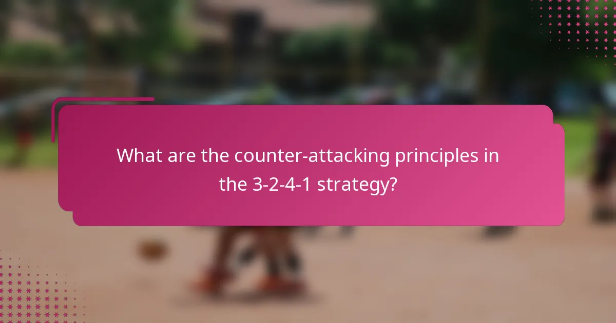 What are the counter-attacking principles in the 3-2-4-1 strategy?