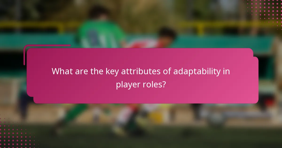 What are the key attributes of adaptability in player roles?