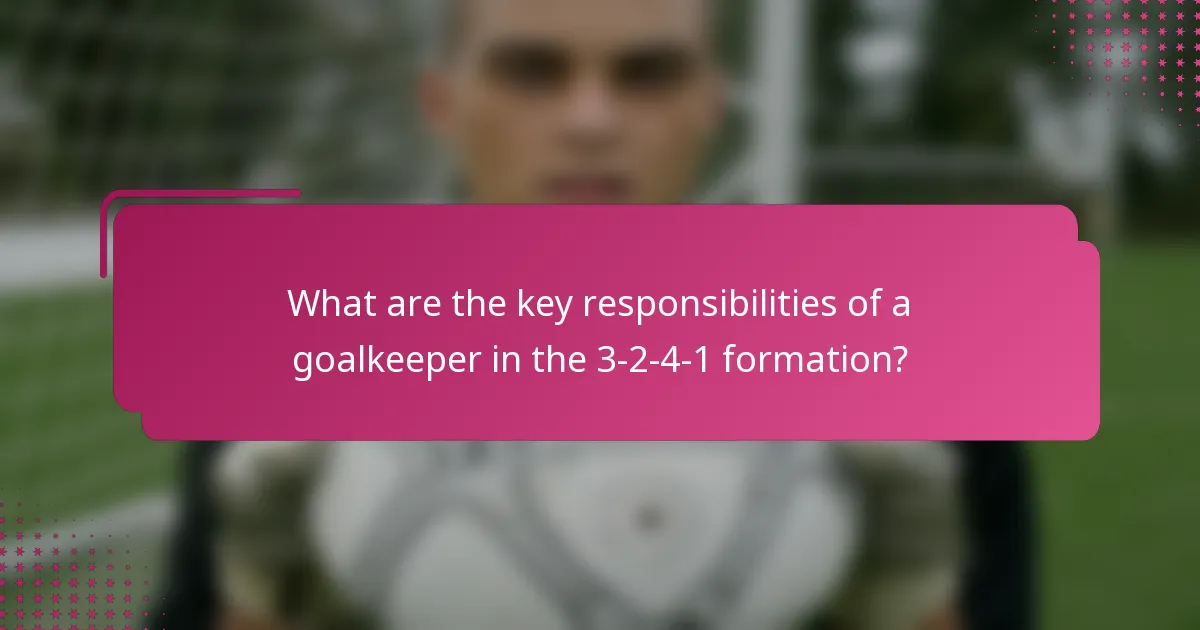 What are the key responsibilities of a goalkeeper in the 3-2-4-1 formation?