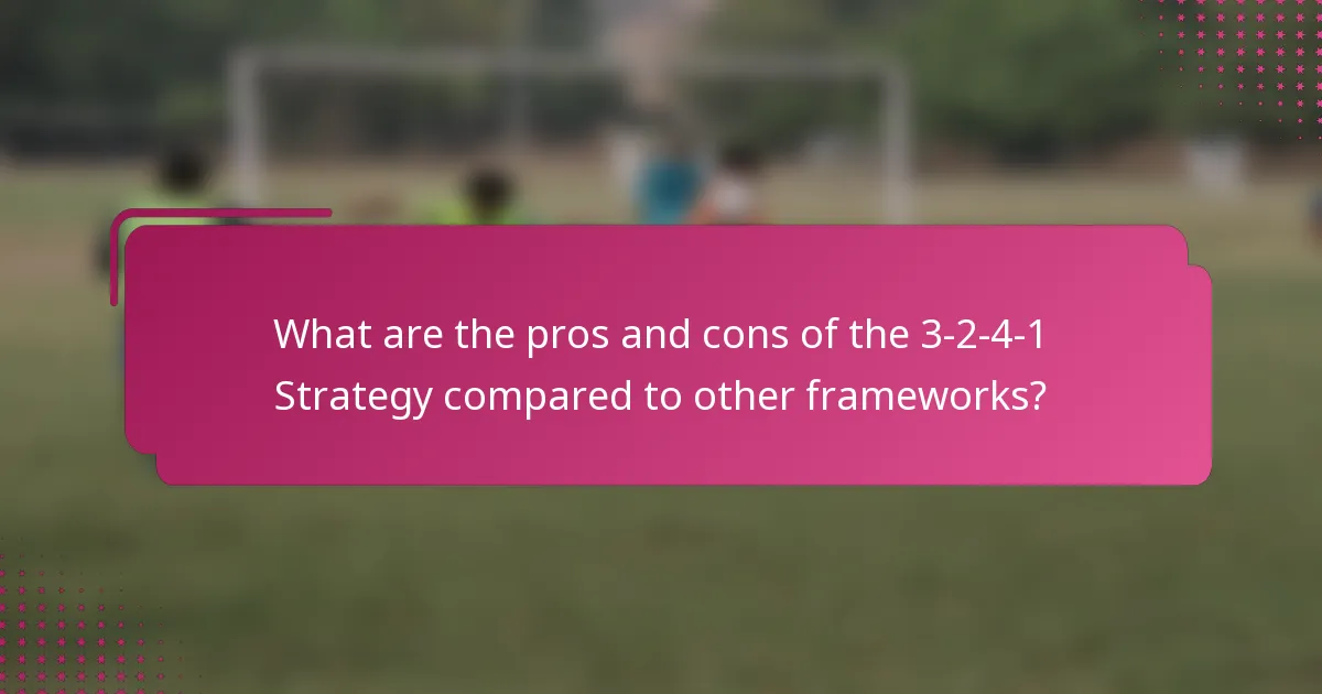 What are the pros and cons of the 3-2-4-1 Strategy compared to other frameworks?