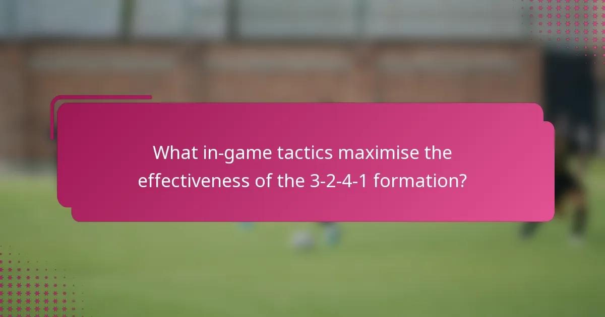 What in-game tactics maximise the effectiveness of the 3-2-4-1 formation?