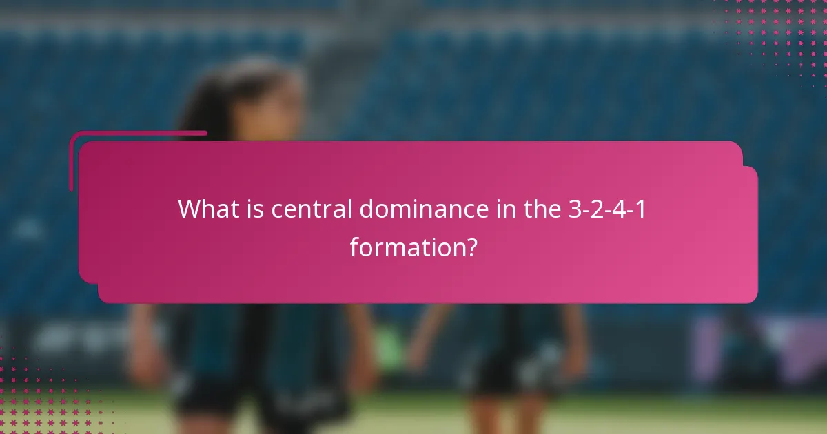What is central dominance in the 3-2-4-1 formation?