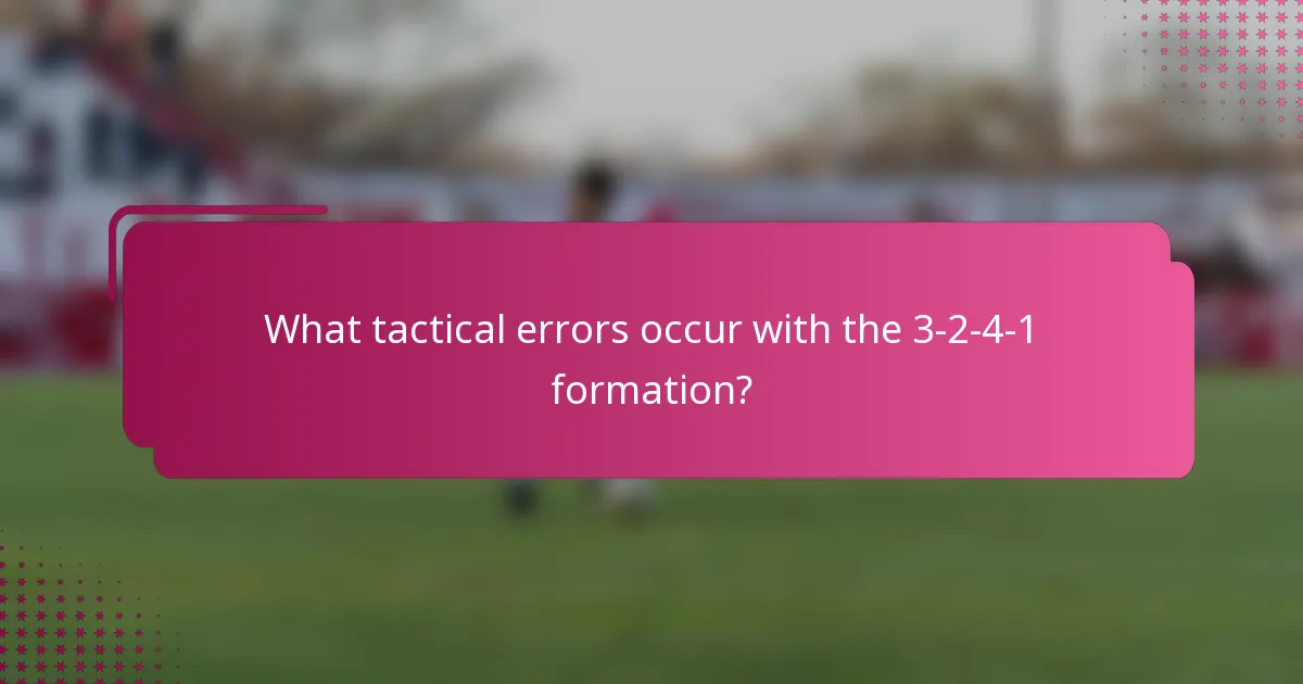 What tactical errors occur with the 3-2-4-1 formation?