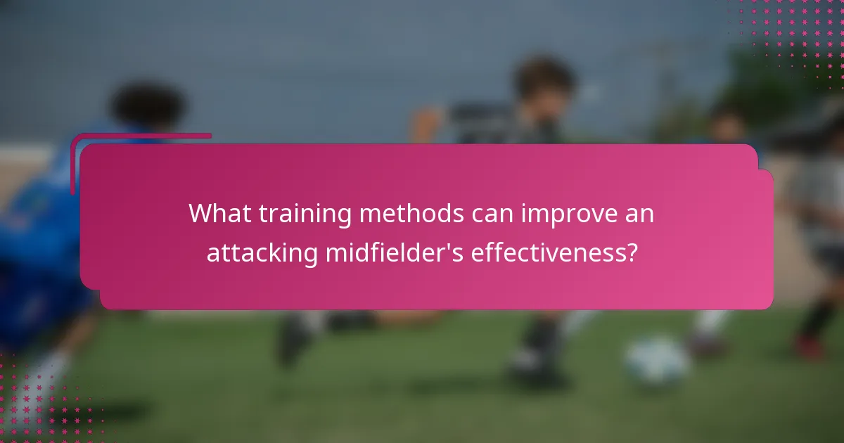 What training methods can improve an attacking midfielder's effectiveness?