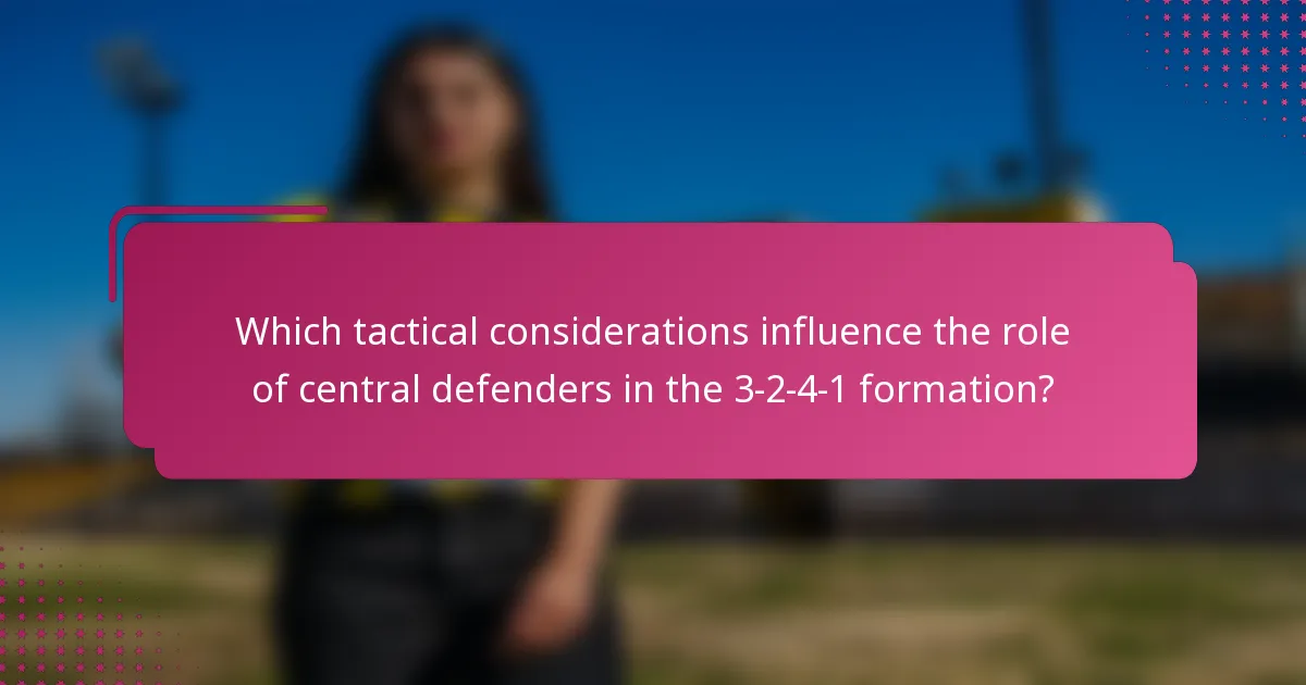 Which tactical considerations influence the role of central defenders in the 3-2-4-1 formation?