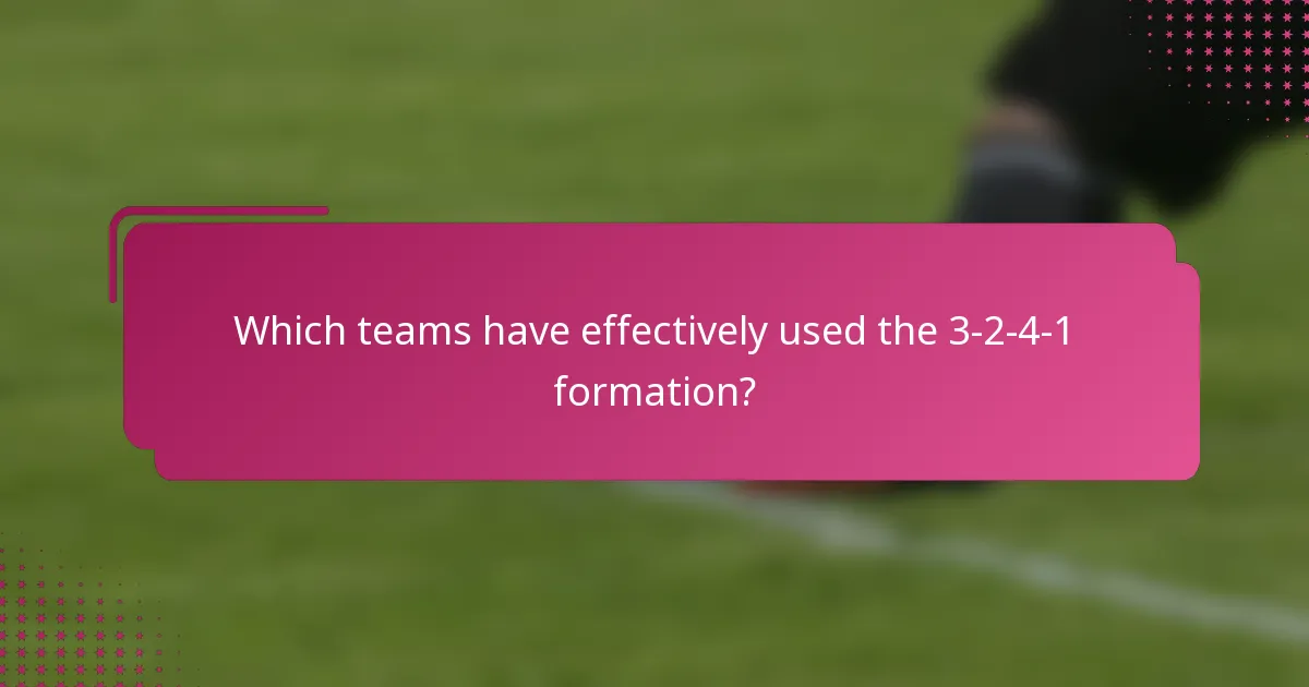 Which teams have effectively used the 3-2-4-1 formation?