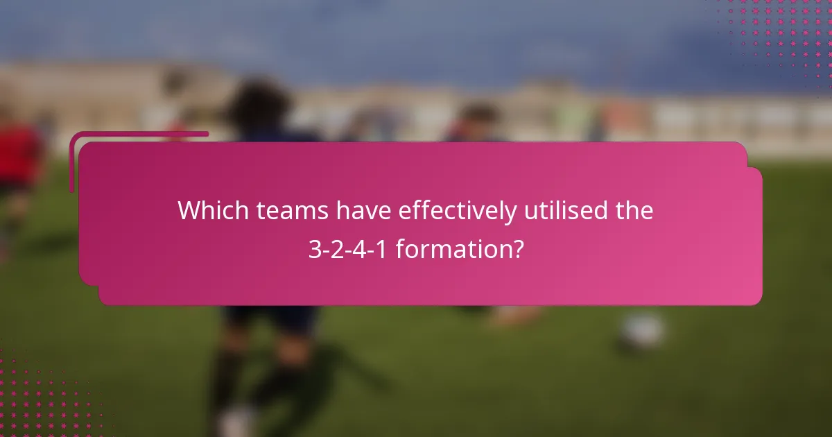 Which teams have effectively utilised the 3-2-4-1 formation?
