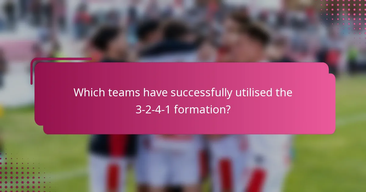 Which teams have successfully utilised the 3-2-4-1 formation?
